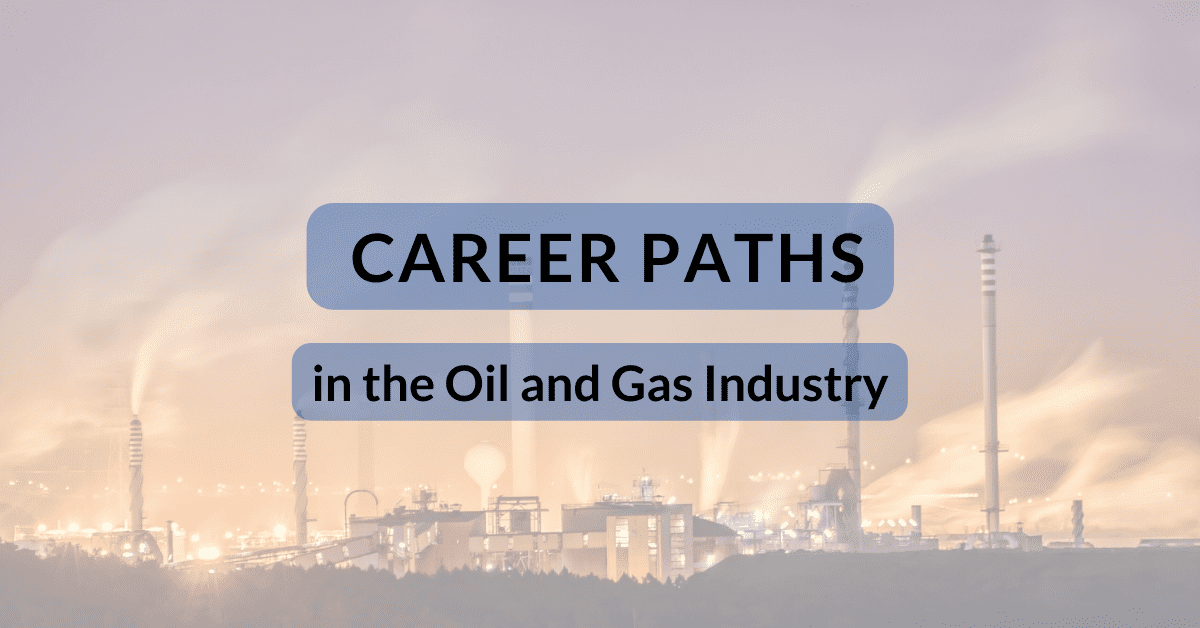 Career Paths in the Oil and Gas Industry