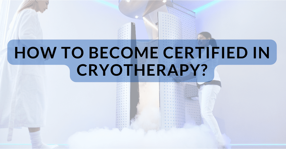 How to Become Certified in Cryotherapy (3)