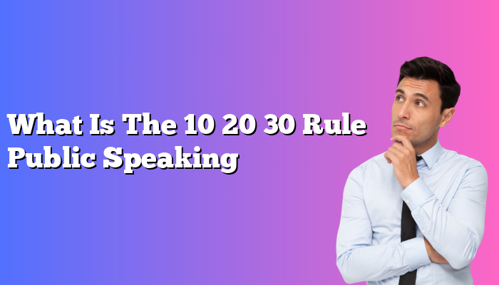 What Is The 10 20 30 Rule Public Speaking