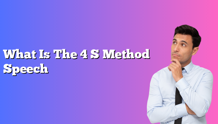 What Is The 4 S Method Speech